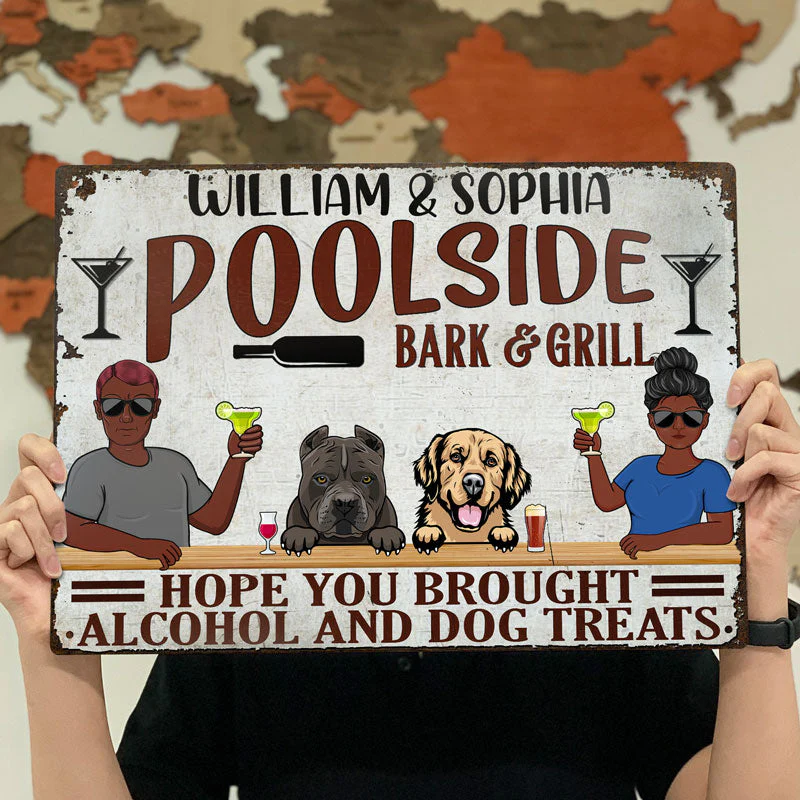 Hope You Brought Alcohol And Dog Treats - Poolside Bar And Grill - Personalized Custom Classic Metal Signs - Image 4