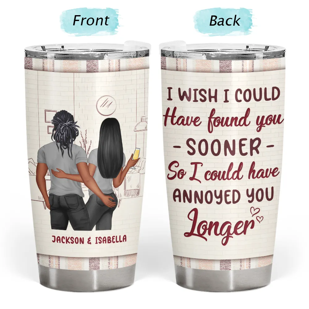 I Could Have Found You Sooner - Gift For Couples - Personalized Custom Tumbler - Image 3