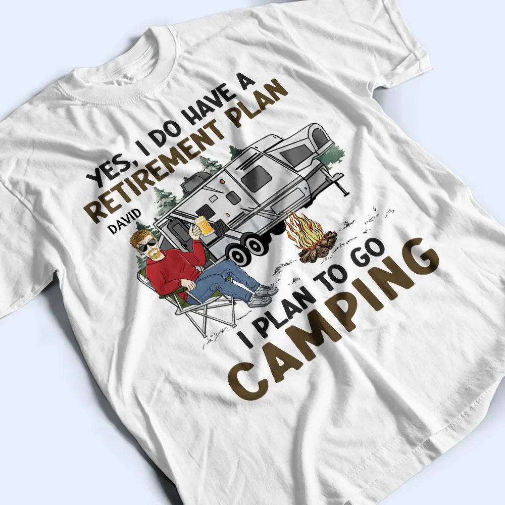 I Do Have A Retirement Plan Camping - Personalized T Shirt - Image 3
