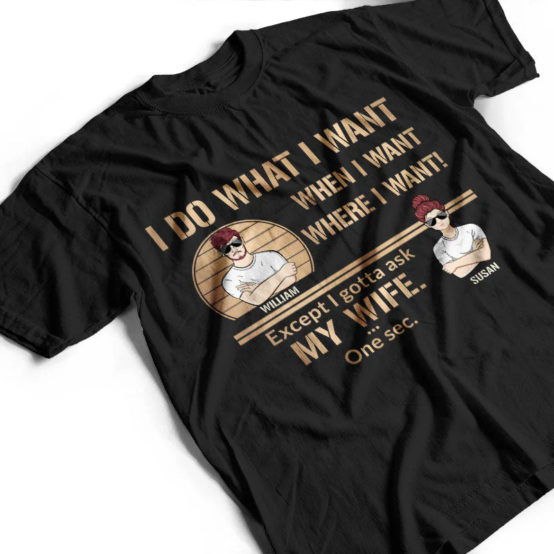 I Do What I Want - Gift For Husband - Personalized Custom T Shirt - Image 3