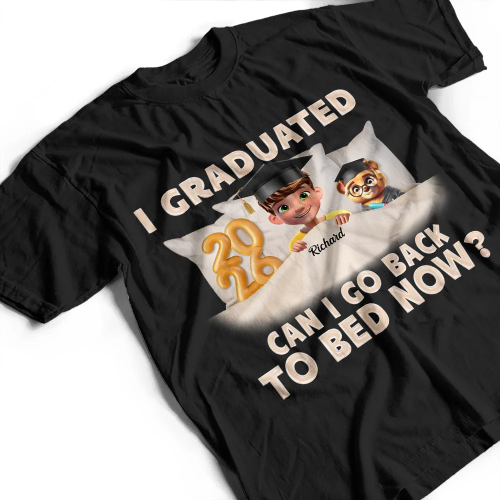 I Graduated Can I Go Back To Bed Now 3D Effect - Personalized T Shirt - Image 3