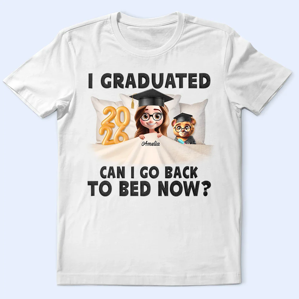 I Graduated Can I Go Back To Bed Now - Personalised T Shirt