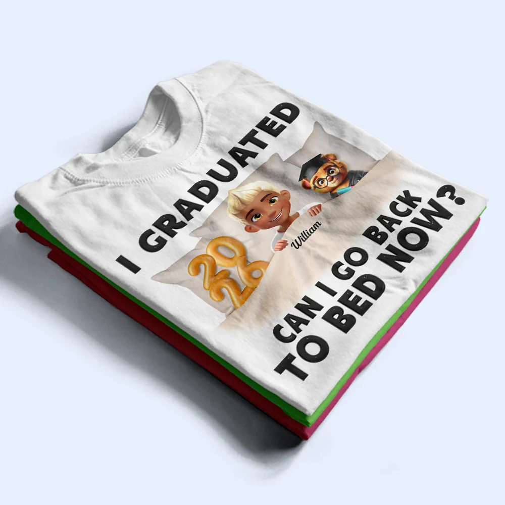 I Graduated Can I Go Back To Bed Now - Personalized T Shirt - Image 2