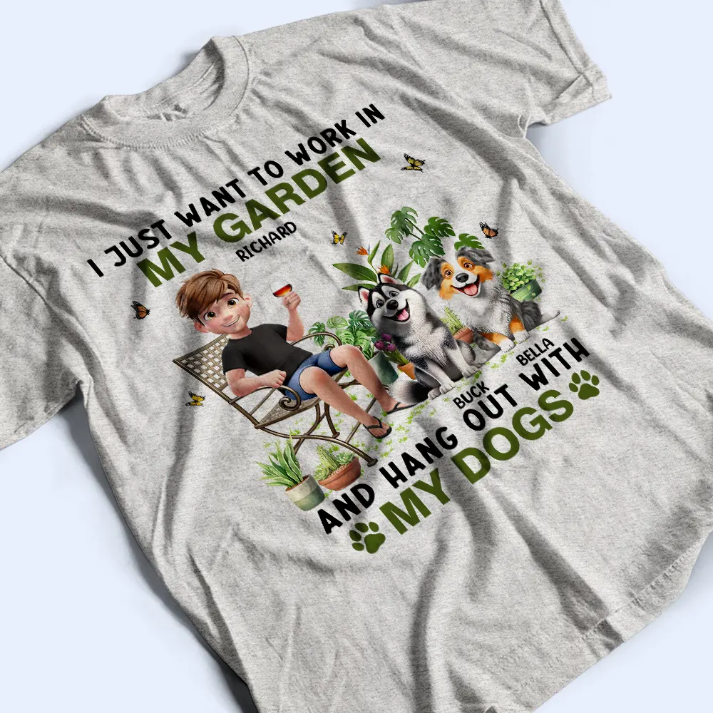 I Just Want To Work In My Garden With My Dogs - Personalized T Shirt - Image 3