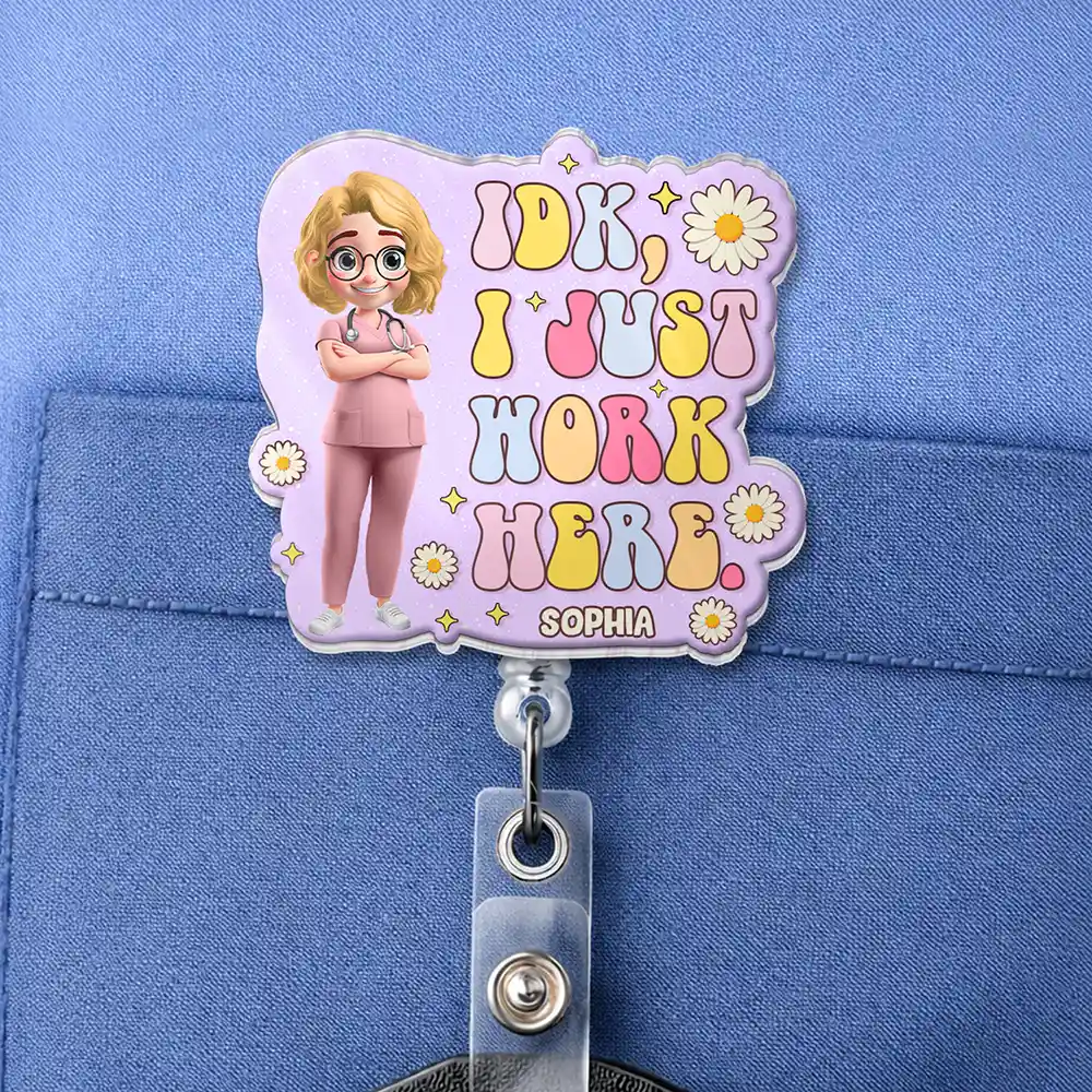 I Just Work Here Nurse - Personalized Badge Reel