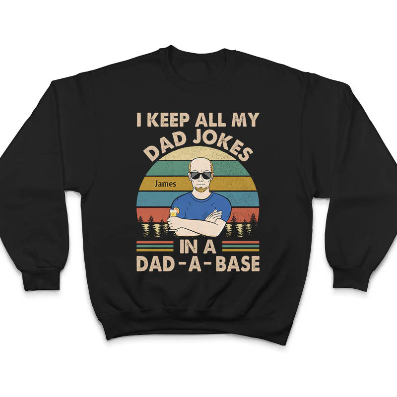 I Keep All My Dad Jokes In A Dad-A-Base Father - Gifts For Dad - Personalized Custom T Shirt - Image 5