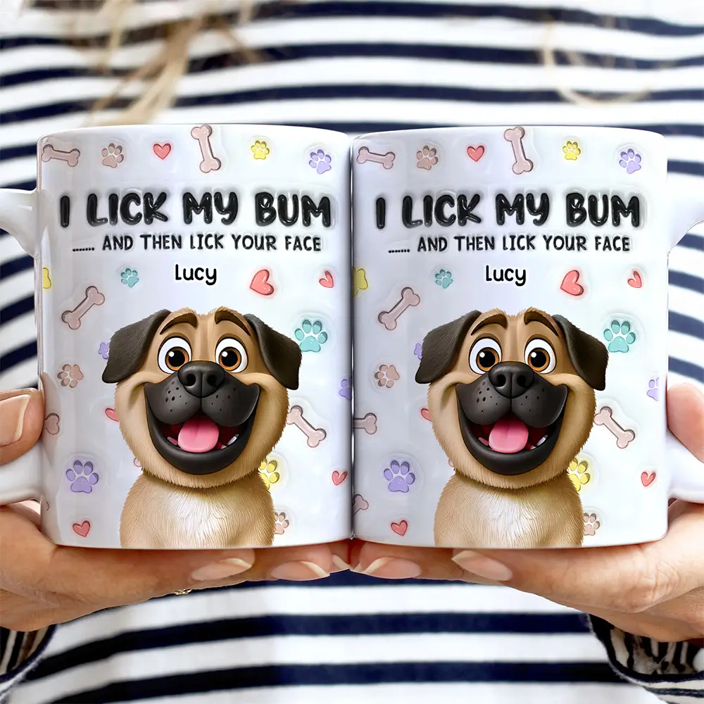 I Lick My Bum Dog Lovers - 3D Effect Printed Mug, Personalized White Edge-to-Edge Mug - Image 2