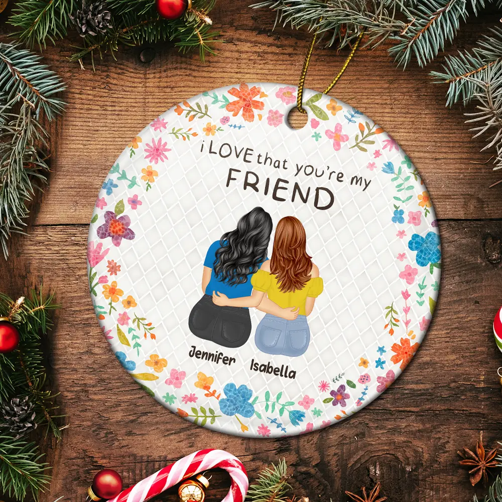 I Love That You Are My Friend Bestie Sister - Personalized Circle Ceramic Ornament - Image 5