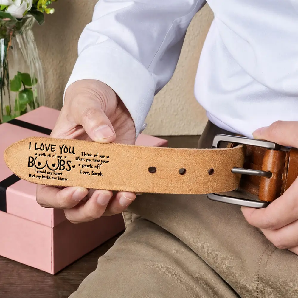 I Love You With All Of My Boobs - Personalized Cowhide Leather Belt - Image 6