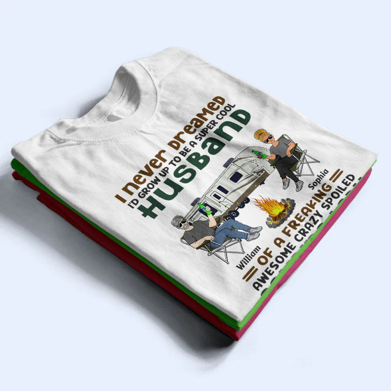 I Never Dreamed I'd Grow Up To Be A Super Cool Husband Camping Couple - Personalized Custom T Shirt - Image 2