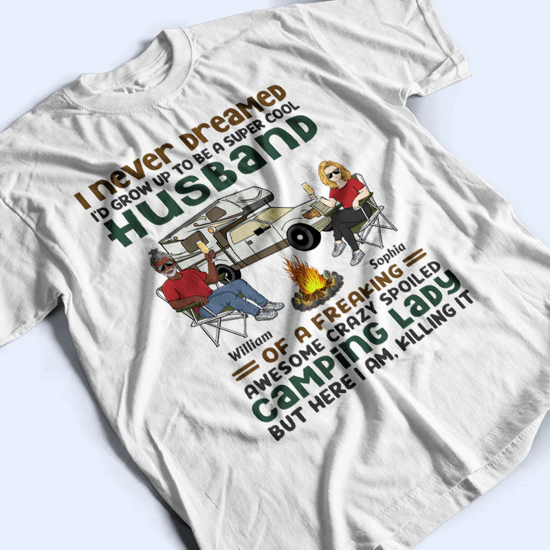 I Never Dreamed I'd Grow Up To Be A Super Cool Husband Camping Couple - Personalized Custom T Shirt - Image 3