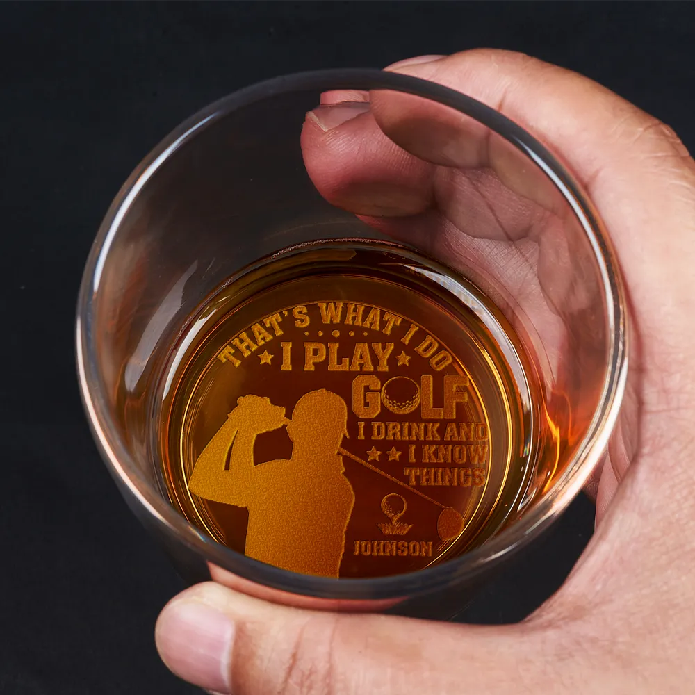 I Play Golf I Drink And I Know Things - Personalized Engraved Whiskey Glass - Image 2