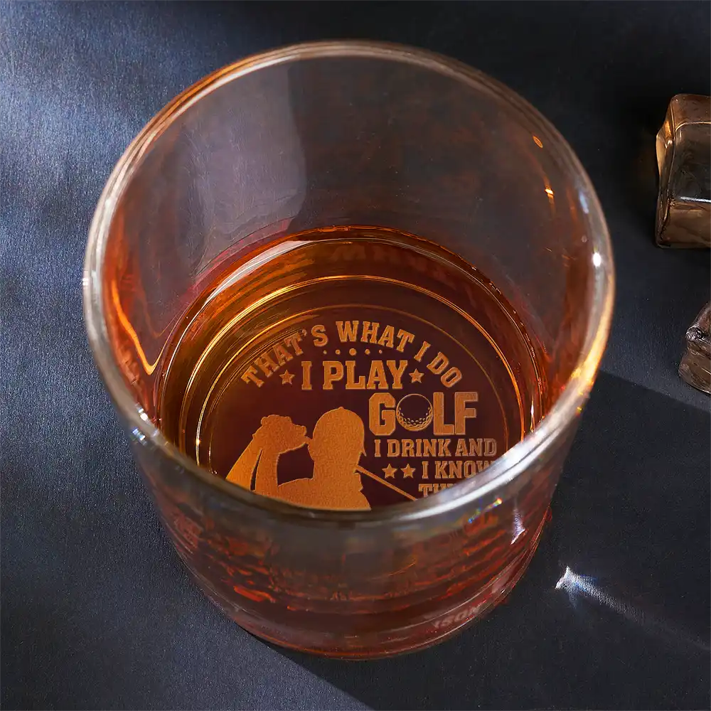 I Play Golf I Drink And I Know Things - Personalized Engraved Whiskey Glass - Image 3