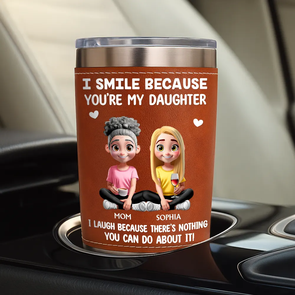 I Smile Because You Are My Daughter Son - Personalized Leather Tumbler - Image 2