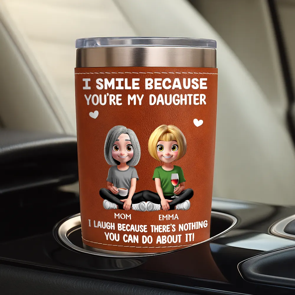 I Smile Because You Are My Daughter Son - Personalized Leather Tumbler - Image 4