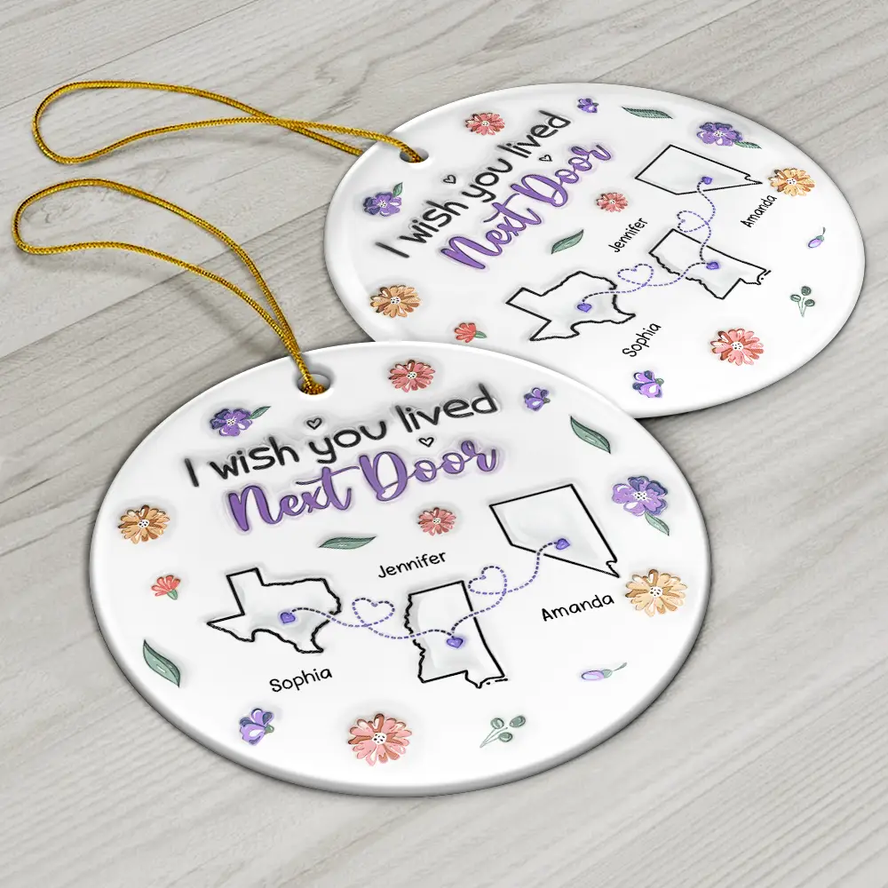 I Wish We Live Closer - 3D Inflated Effect Printed Ornament, Personalized Circle Ceramic Ornament - Image 6