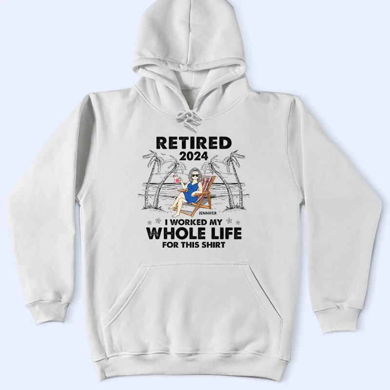 I Worked My Whole Life For This Shirt - Personalized T Shirt - Image 4