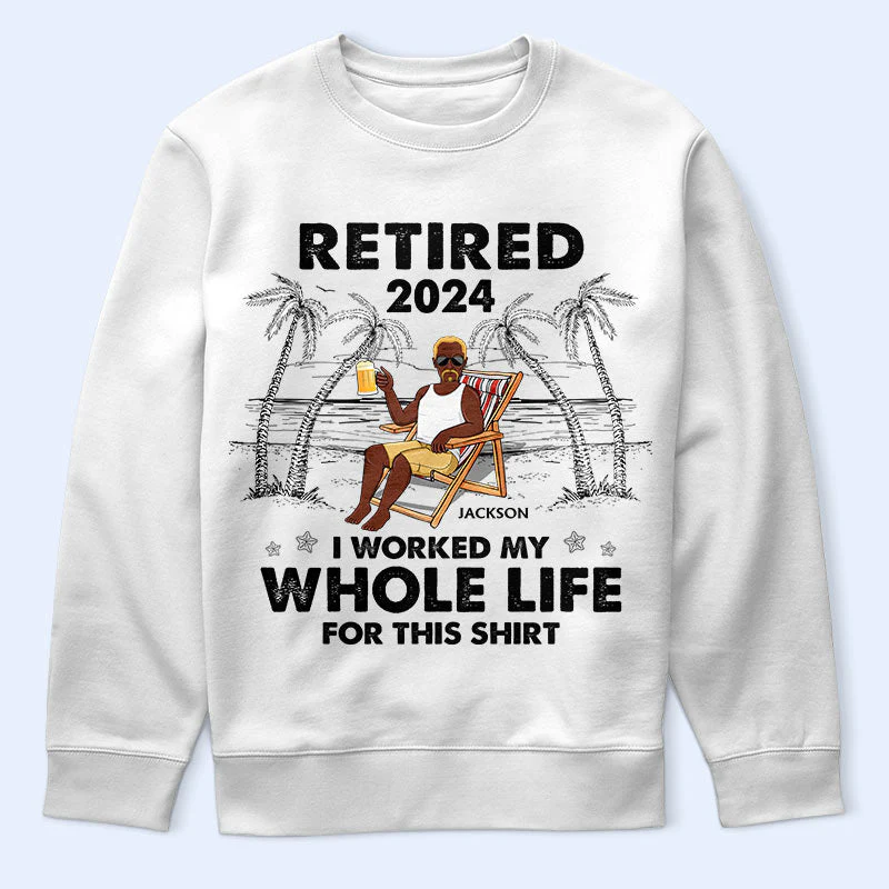 I Worked My Whole Life For This Shirt - Personalized T Shirt - Image 5