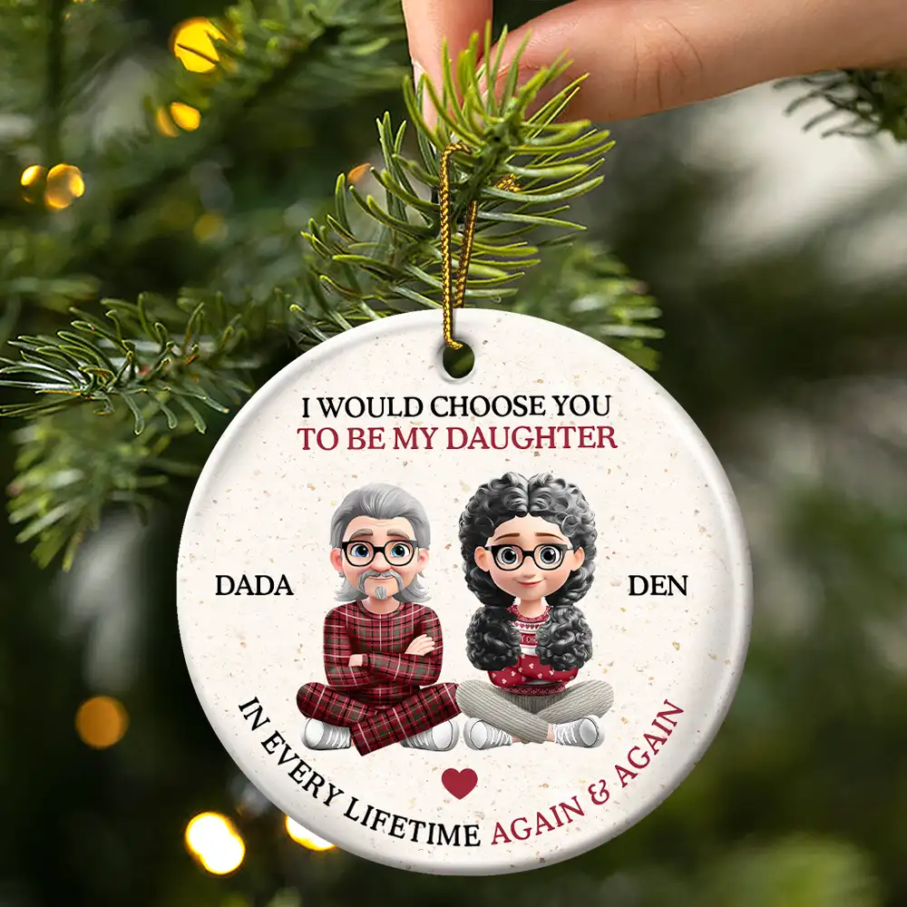 I Would Choose To Be My Daughter In Every Lifetime - Personalized Circle Ceramic Ornament - Image 3