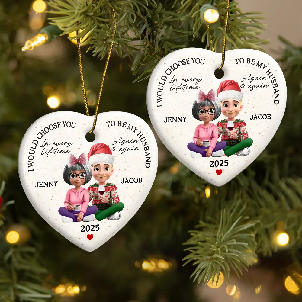 I Would Choose To Be My Husband In Every Lifetime - Personalized Heart Ceramic Ornament - Image 2
