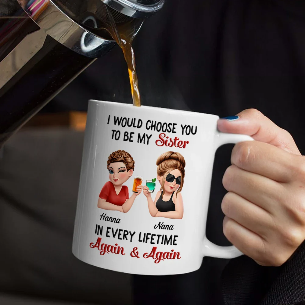 I Would Choose You To Be My Bestie In Every Lifetime - Personalized Mug - Image 5