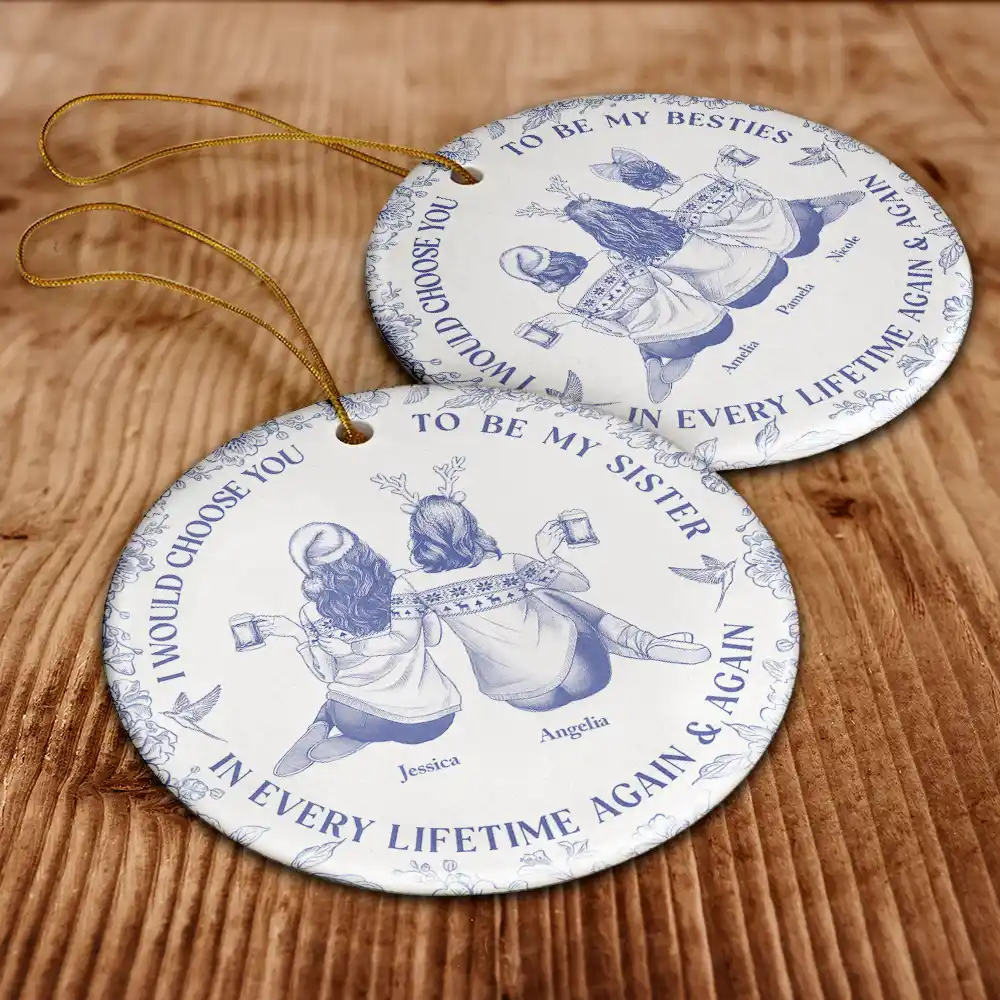 I Would Choose You To Be My Besties Sisters Chinoiserie Toile - Personalized Circle Ceramic Ornament - Image 6