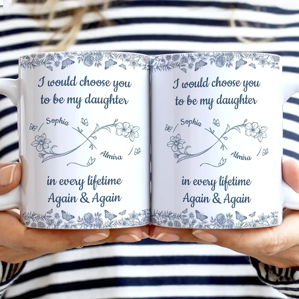 I Would Choose You To Be My Daughter Flowers - Personalized White Edge-to-Edge Mug - Image 2