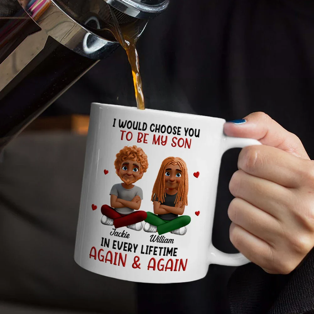 I Would Choose You To Be My Daughter Son In Every Lifetime - Personalized Mug - Image 5