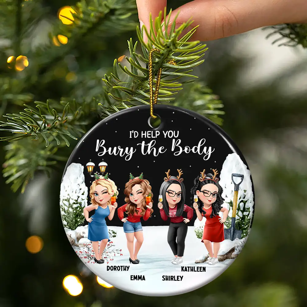 I Would Help You Bury The Body 3D Effect Besties - Personalized Circle Ceramic Ornament - Image 3