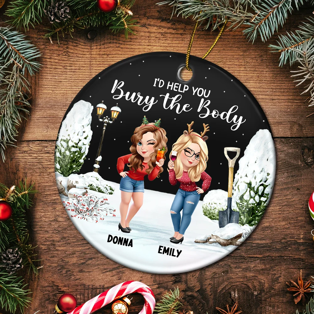 I Would Help You Bury The Body 3D Effect Besties - Personalized Circle Ceramic Ornament - Image 5