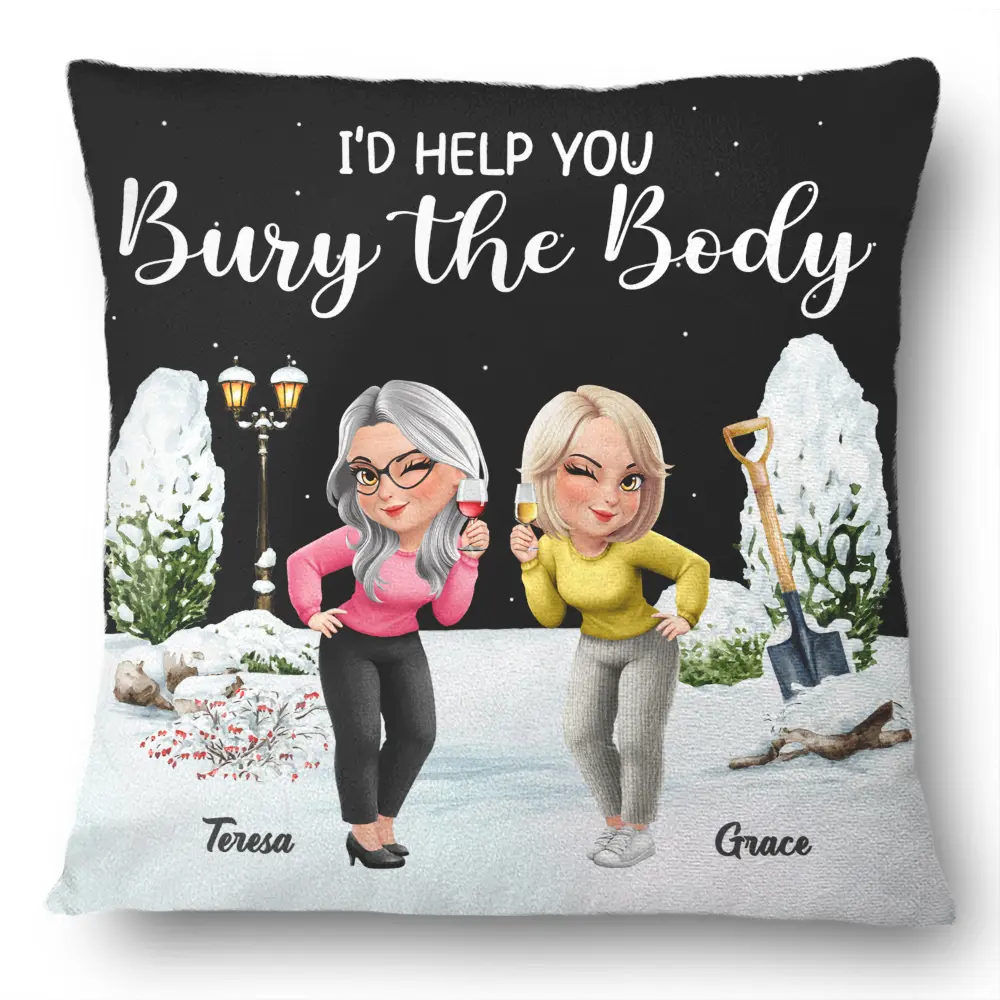 I Would Help You Bury The Body 3D Effect Besties - Personalized Pillow - Image 2