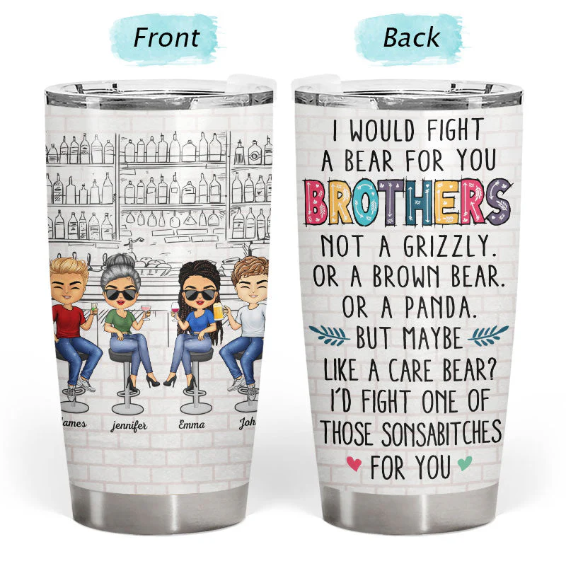 I'd Fight A Bear For You Besties Brothers Sisters - Personalized Custom Tumbler - Image 3