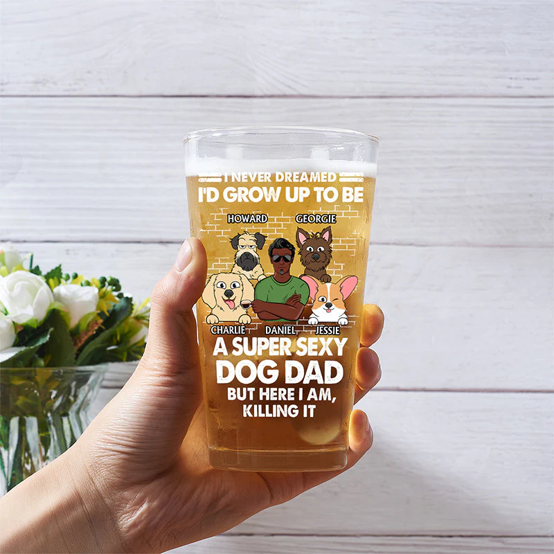 I'd Grow Up To Be A Super Sexy Dog Dad - Personalized Beer Glass - Image 3