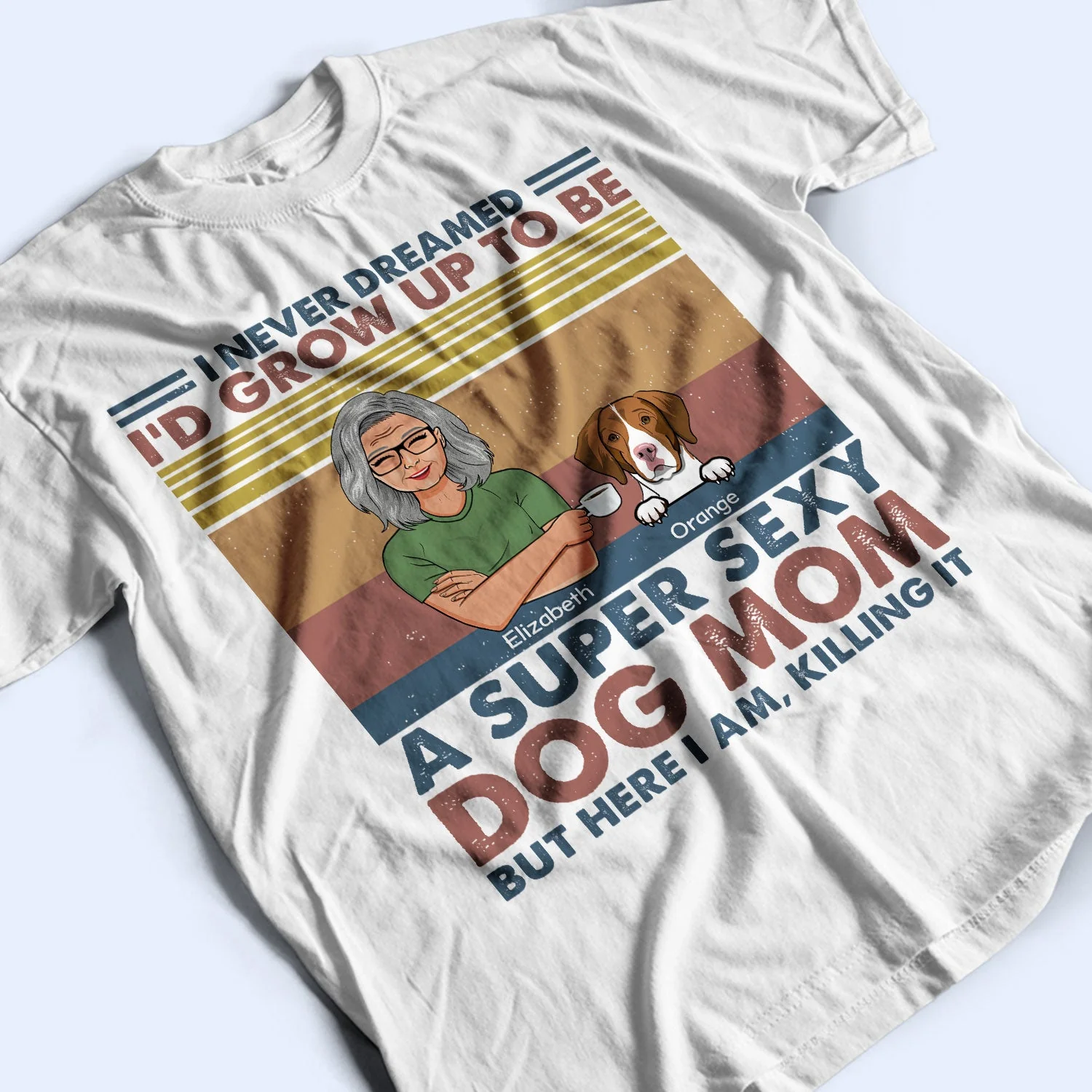I'd Grow Up To Be A Super Sexy Dog Mom - Gift For Dog Lovers - Personalized Custom T Shirt - Image 3