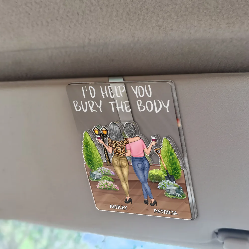 I'd Help You Bury - Personalized Custom Shaped Acrylic Car Visor Clip - Image 2