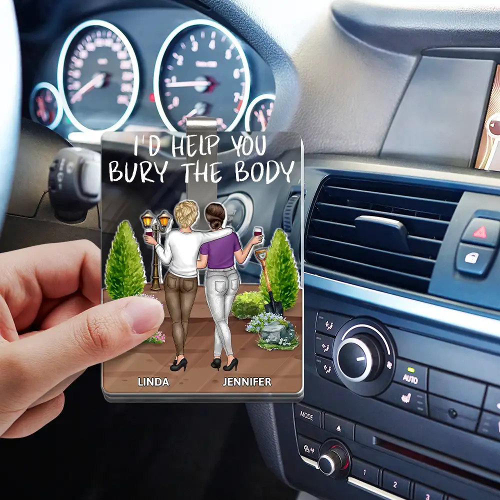 I'd Help You Bury - Personalized Custom Shaped Acrylic Car Visor Clip - Image 3