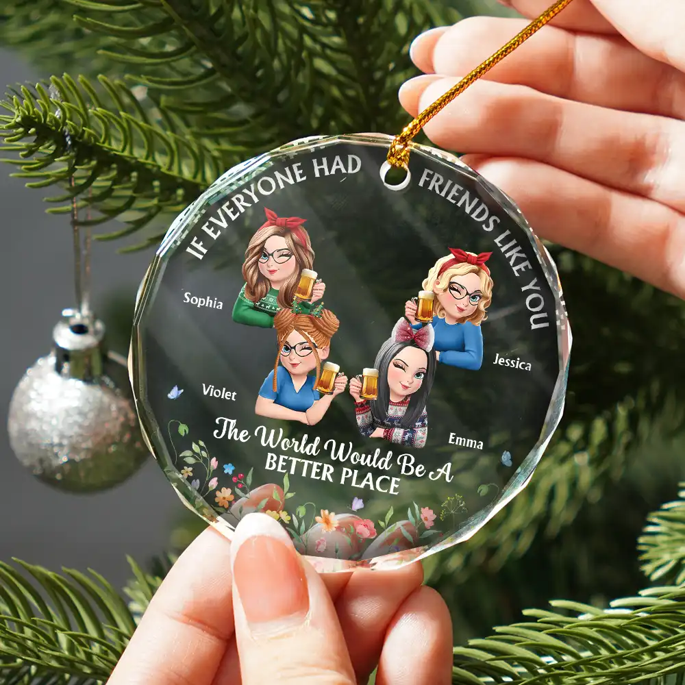 If Everyone Had A Friend Like You 3D Effect Besties - Personalized Circle Glass Ornament - Image 2