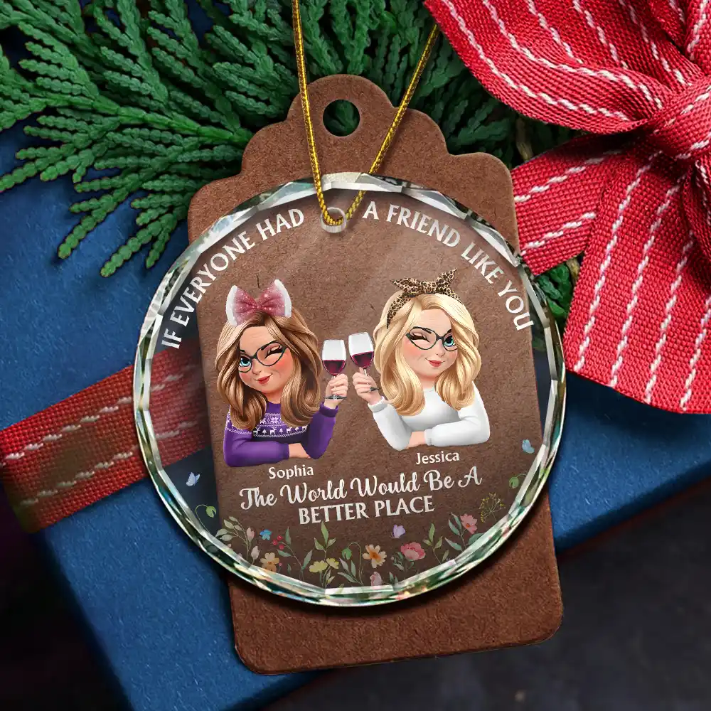 If Everyone Had A Friend Like You 3D Effect Besties - Personalized Circle Glass Ornament - Image 5