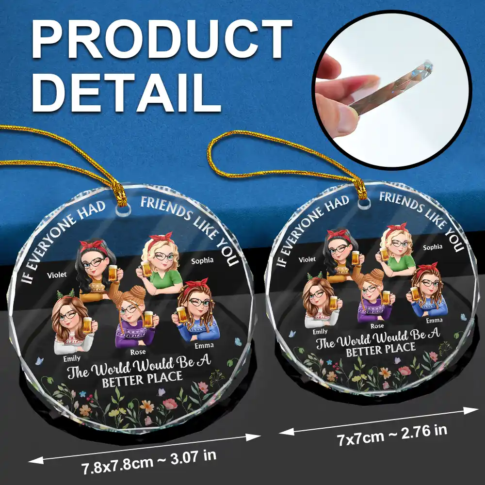 If Everyone Had A Friend Like You 3D Effect Besties - Personalized Circle Glass Ornament - Image 6