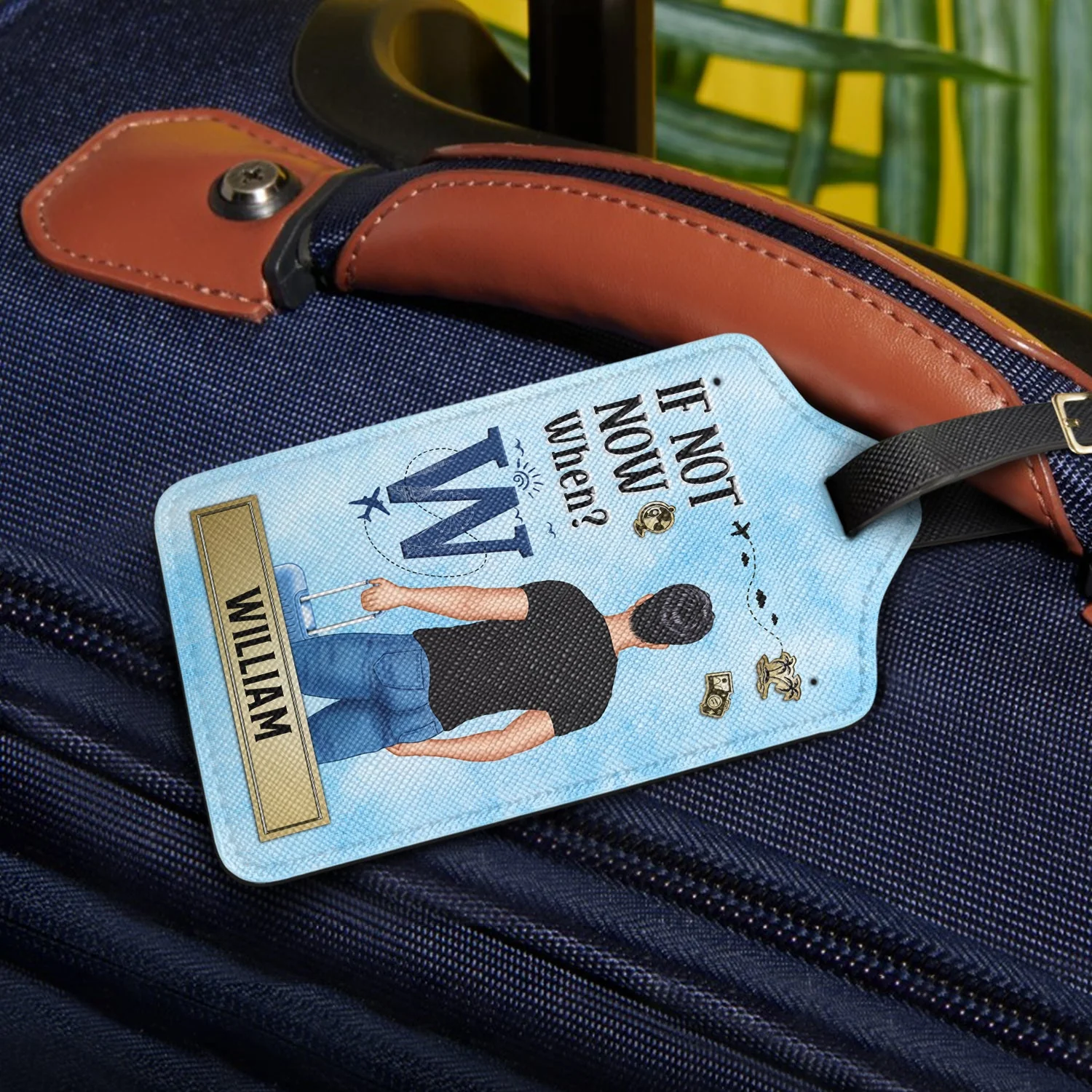If Not Now When - Gift For Travelers, Traveling Lovers, Him, Her - Personalized Luggage Tag - Image 2