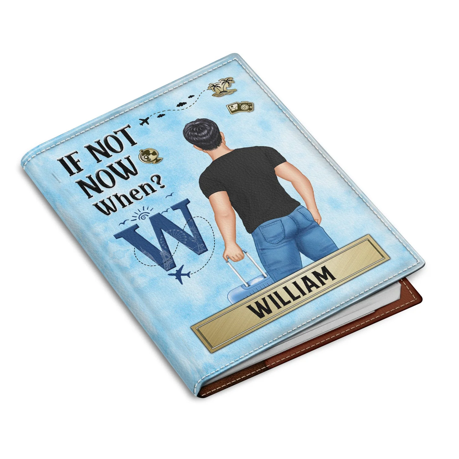 If Not Now When - Gift For Travellers, Travelling Lovers, Him, Her - Personalized Passport Cover, Passport Holder - Image 2