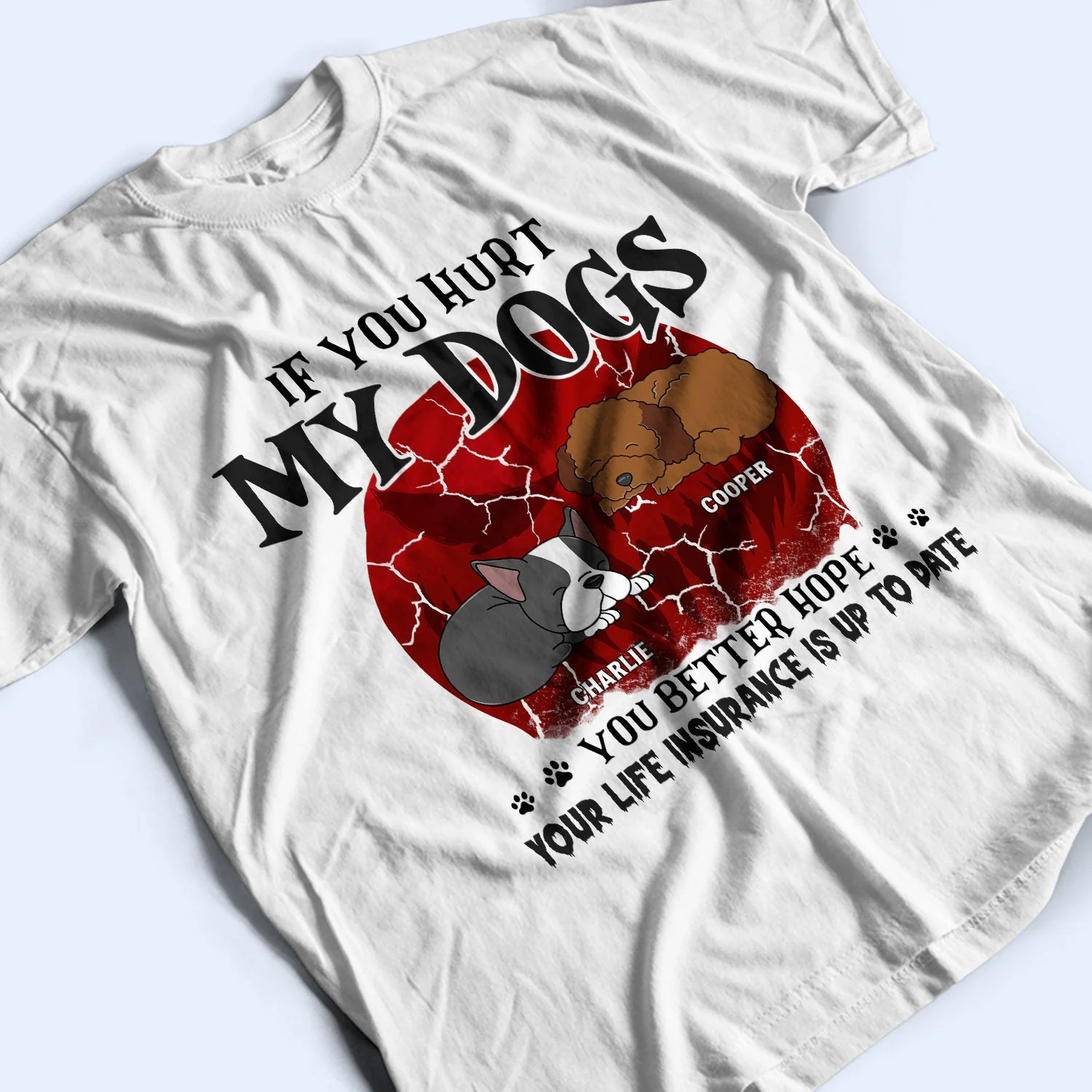 If You Hurt My Dogs - Gift For Dog Lovers - Personalized Custom T Shirt - Image 3