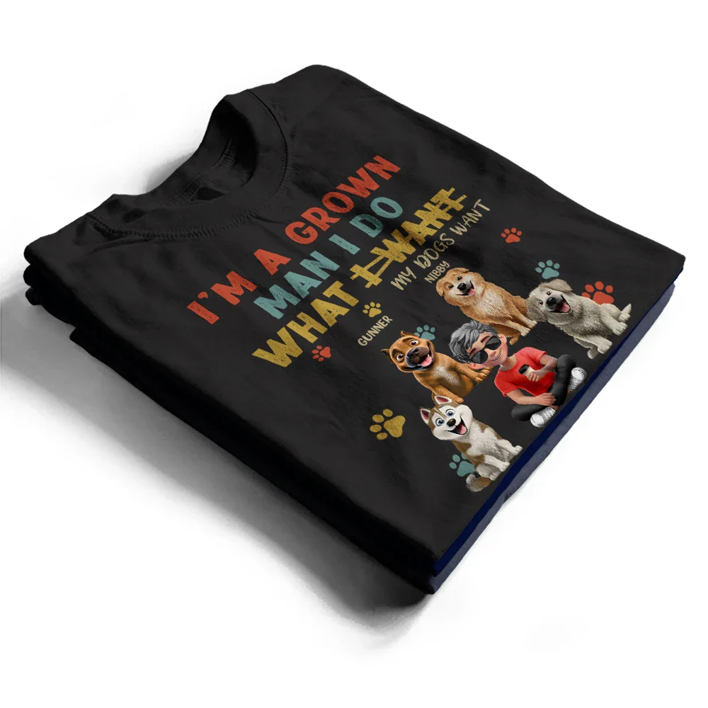 I'm A Grown Man I Do What My Dog Wants - Personalized T Shirt - Image 2