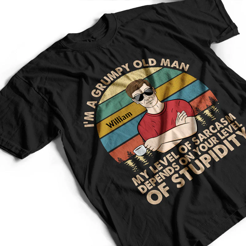 I'm A Grumpy Old Man My Level Of Sarcasm Husband Dad Grandpa - Funny Gift For Men - Personalized Custom T Shirt - Image 3