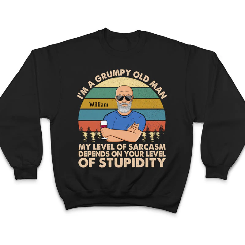 I'm A Grumpy Old Man My Level Of Sarcasm Husband Dad Grandpa - Funny Gift For Men - Personalized Custom T Shirt - Image 5