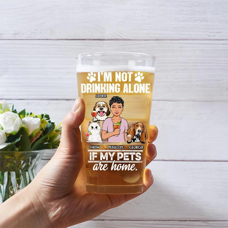 I'm Not Drinking Alone If My Dogs Cats Pets Are Home - Personalized Beer Glass - Image 3