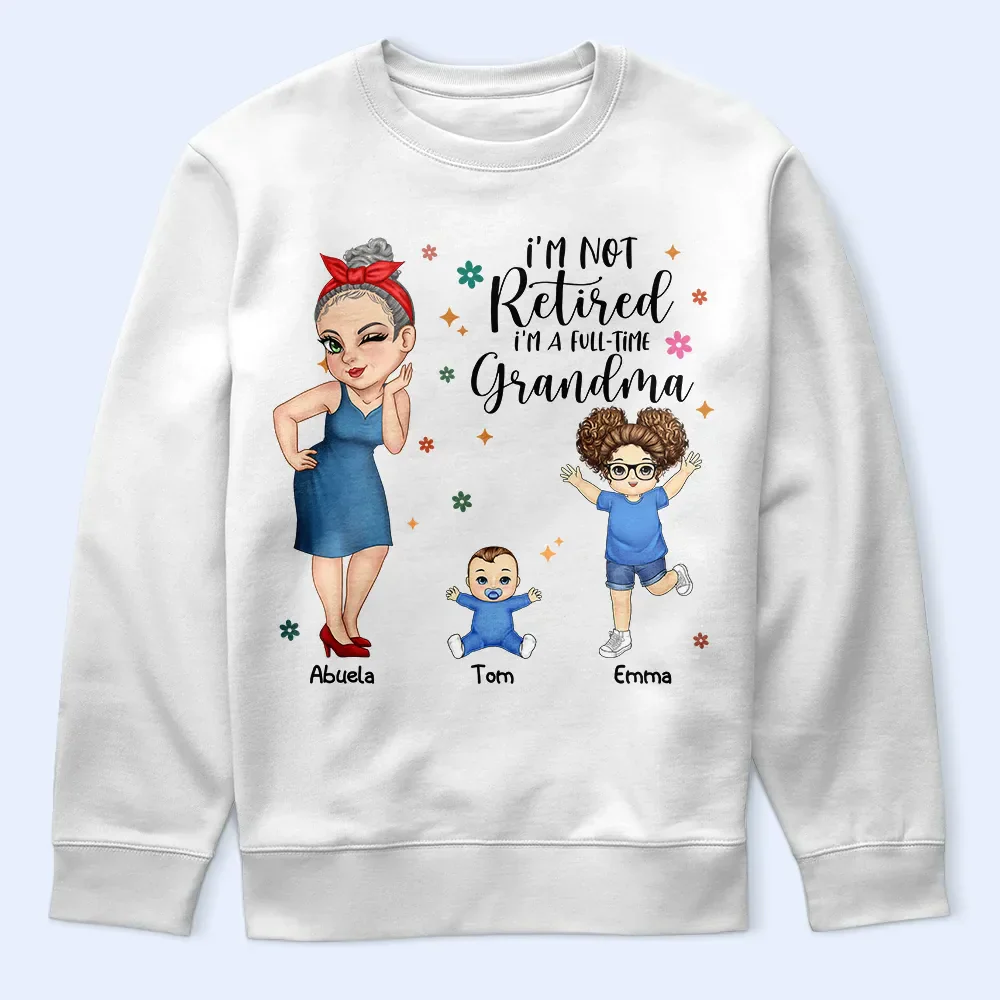 I'm Not Retired I'm A Full Time Grandma - Personalized T Shirt - Image 5