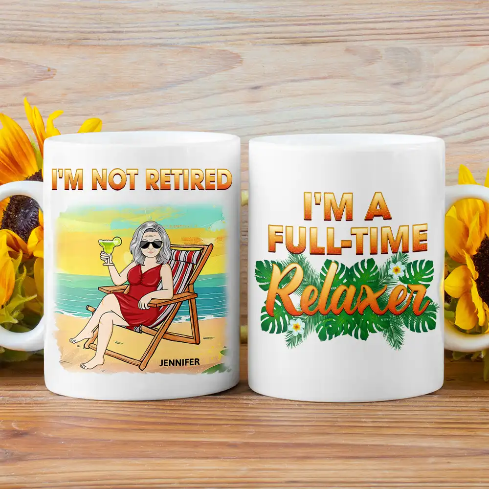 I'm Not Retired I'm A Full-time Relaxer - Personalized Mug