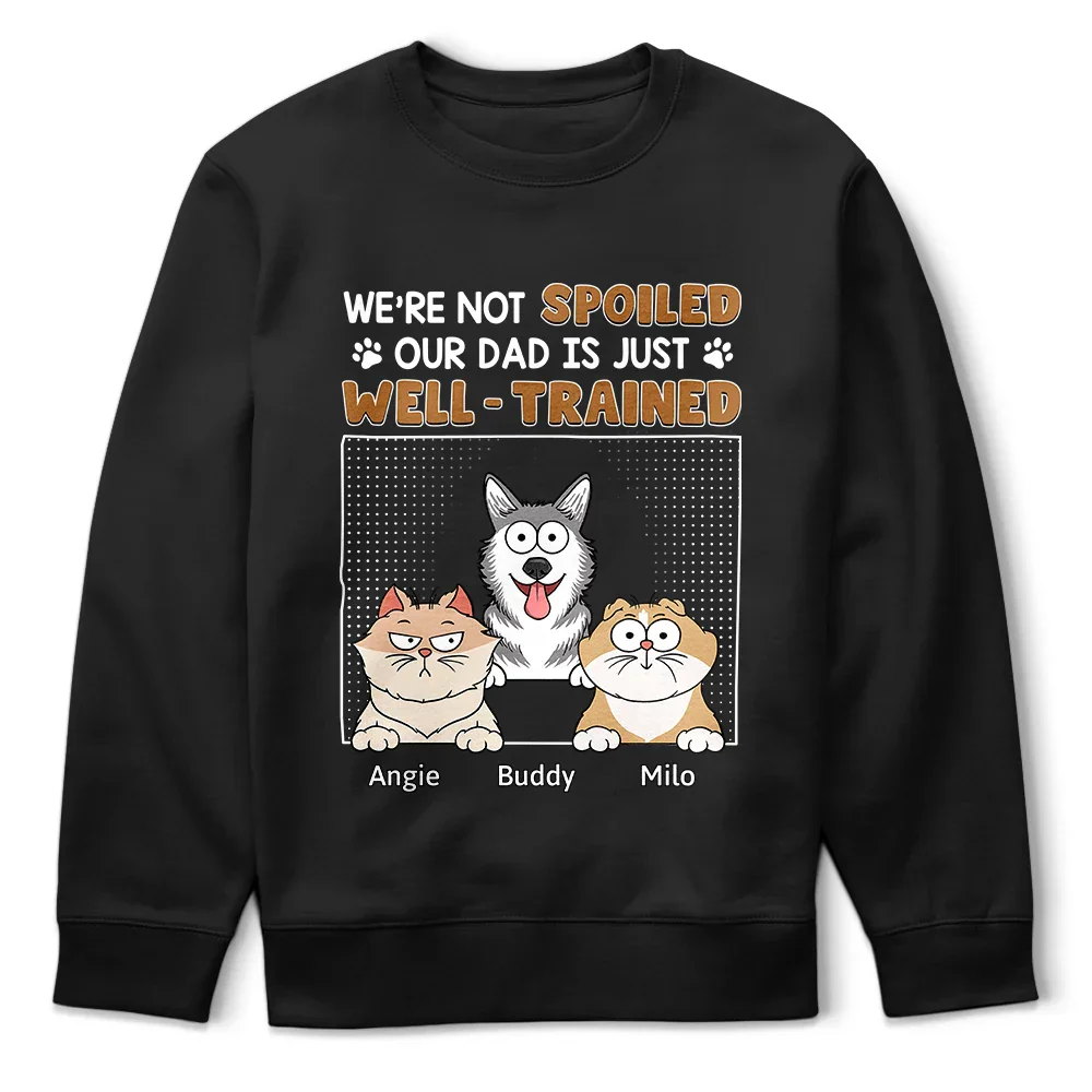 I'm Not Spoiled My Dad Is Just Well Trained - Personalized T Shirt - Image 5