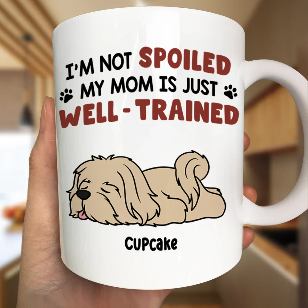 I'm Not Spoiled My Dad Mom Is Just Well Trained - Personalized Mug - Image 3
